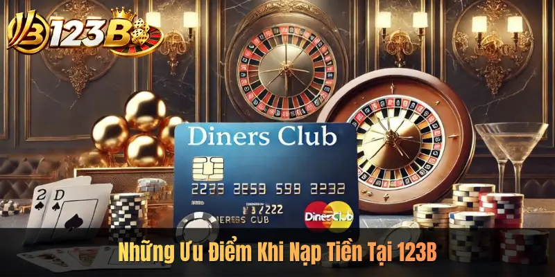 Những Ưu Điểm Khi Nạp Tiền Tại 123B