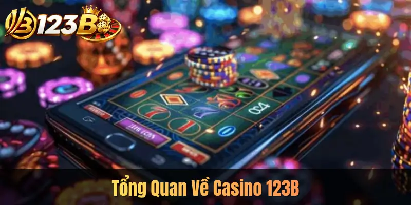 Tổng Quan Về Casino 123B